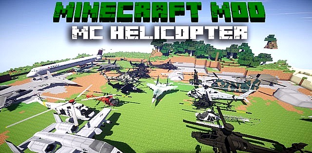 MC Helicopter mod for Minecraft 1.7.10 / Planes and helicopters